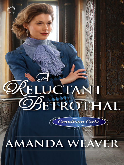 Title details for A Reluctant Betrothal by Amanda Weaver - Available